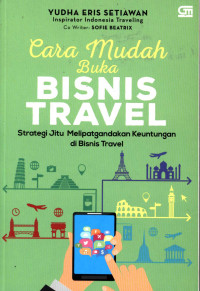 Cara mudah buka bisnis travel: strategi jitu melipatgandakan keuntungan di bisnis travel