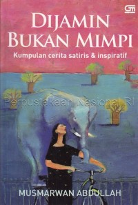 Dijamin bukan mimpi : kumpulan cerita satiris & inspiratif