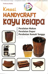 Kreasi handycraft kayu kelapa : peralatan makan, peralatan dapur, perabotan rumah tangga