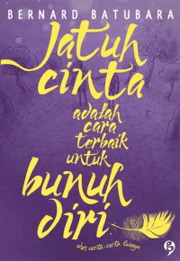 Jatuh cinta adalah cara terbaik untuk bunuh diri dan cerita-cerita lainnya