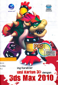 PAS (Panduan aplikatif dan solusi) : modeling kartun 3D dengan 3ds Max 2010