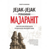 Jejak-jejak peradaban majapahit imperium raksasa penguasa nusantara