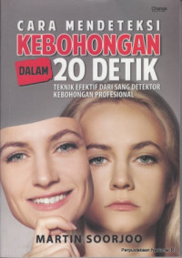 Cara mendeteksi kebohongan dalam 20 detik : teknik efektif dari sang detektor kebohongan profesional
