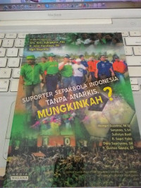 Suporter Sepak Bola Indonesia Tanpa Anarkis Mungkinkah ?
