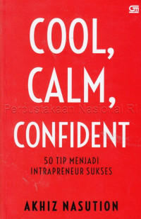 Cool, calm, confident : 50 tip menjadi intrapreneur sukses
