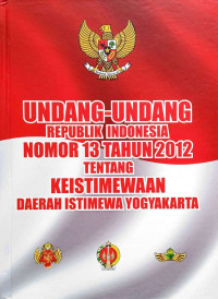 Undang-undang Republik Indonesia nomor 13 tahun 2012 tentang keistimewaan Daerah Istimewa Yogyakarta