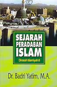 Sejarah peradaban islam dirasah islamiyah II