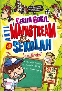 Cerita Gokil Anti-Mainstream di Sekolah
