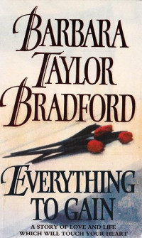Barbara Taylor Bradford : Everything to Gain