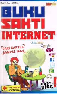 Buku sakti internet : dari gaptek sampai jago