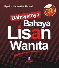 Dahsyatnya Bahaya Lisan Wanita