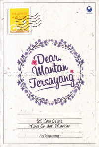 Dear, mantan tersayang : 25 cara cepat move on dari mantan