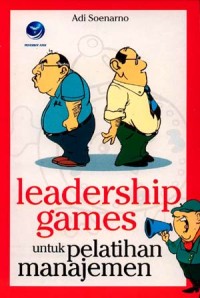 Leadership games : untuk pelatihan manajemen