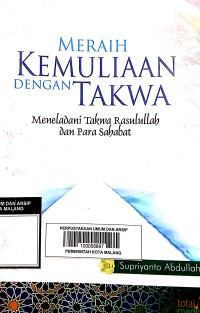 Meraih Kemuliaan dengan Takwa: Meneladani Takwa Rasulullah dan Para Sahabat