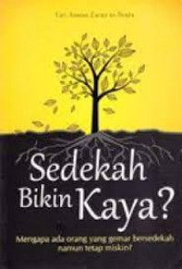 Sedekah bikin kaya ? : mengapa ada orang gemar sedekah namun tetap miskin?