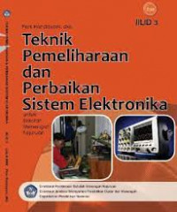 Teknik pemeliharaan dan perbaikan sistem elektronika jilid 3 untuk SMK