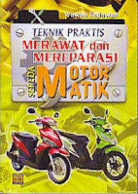 Teknik Praktis Merawat dan Mereparasi Sepeda Motor Matik