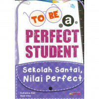 To be a perfect student : sekolah santai, nilai perfect