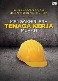 Mengakhiri Era Tenaga Kerja Murah