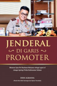 Jenderal di garis promoter : memoar irjen pol rachmat mulyana sebagai agent of change tipologi polda Kalimantan Selatan