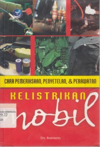 Cara pemeriksaan, penyetelan,dan perawatan kelistrikan mobil