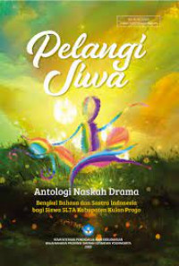 Pelangi jiwa : Antologi naskah drama bengkel bahasa dan sastra Indonesia bagi siswa SLTA Kabupaten Kulon Progo