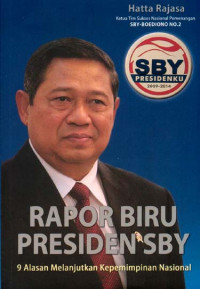 Rapor biru Presiden SBY : 9 alasan melanjutkan kepemimpinan nasional